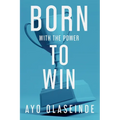 Born With The Power To Win - Paperback