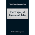 The Tragedy of Romeo and Juliet (World Classics Shakespeare Series) - Paperback