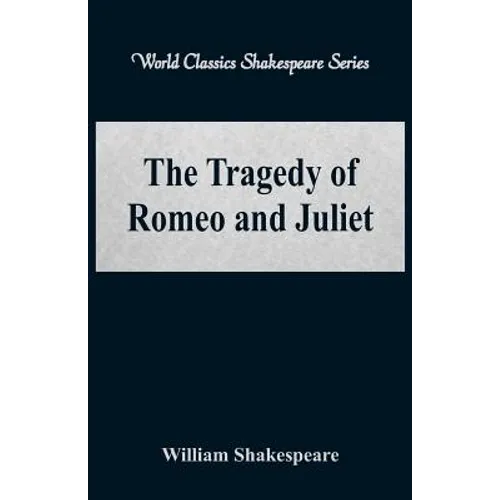 The Tragedy of Romeo and Juliet (World Classics Shakespeare Series) - Paperback