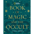 National Geographic Book of Magic and the Occult: A Visual History - Hardcover