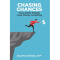 Chasing Chances: How Smart People Lose Money Investing - Paperback