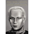 PALE SKIN, GIANTS, and the GREAT TRANSITION - Paperback
