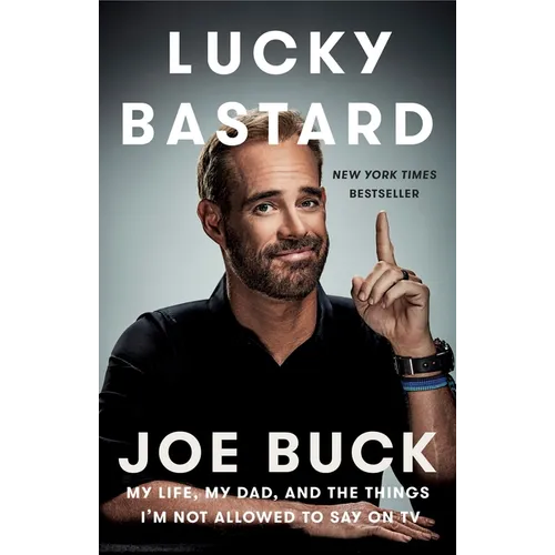 Lucky Bastard: My Life, My Dad, and the Things I'm Not Allowed to Say on TV - Paperback