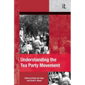 Understanding the Tea Party Movement. Edited by Nella Van Dyke, David S. Meyer - Paperback