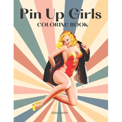 Pin Up Girls Coloring Book: Sexy Illustrations of Women For Adults - Paperback