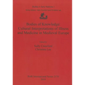 Bodies of Knowledge: Cultural Interpretations of Illness and Medicine in Medieval Europe - Paperback
