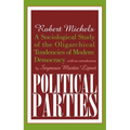 Political Parties: A Sociological Study of the Oligarchical Tendencies of Modern Democracy - Paperback