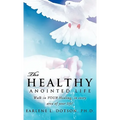 The Healthy Anointed Life - Paperback
