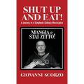 Shut Up and Eat!: A Journey to a Symphonic Culinary Masterpiece - Hardcover