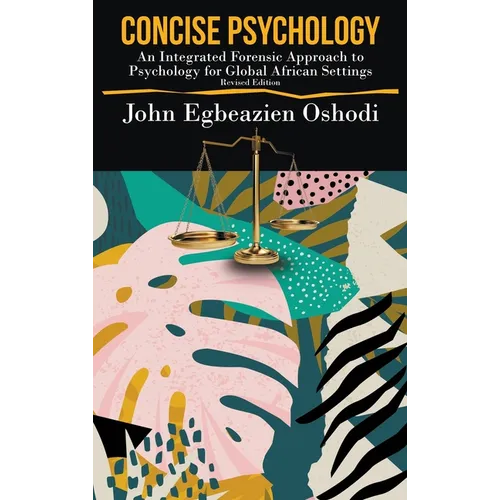 Concise Psychology: An Integrated Forensic Approach to Psychology for Global African Settings - Hardcover