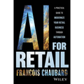 AI for Retail: A Practical Guide to Modernize Your Retail Business with AI and Automation - Hardcover