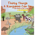 Thirty Things a Kangaroo Can Do: Self Belief Is Just a Hop Away - Paperback