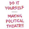 Do It Yourself: Making Political Theatre - Paperback