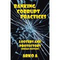 Banking Corrupt Practices: Looters and Protectors (Indian Edition) - Paperback