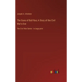The Guns of Bull Run; A Story of the Civil War's Eve: The Civil War Series - in large print - Hardcover