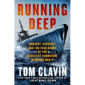 Running Deep: Bravery, Survival, and the True Story of the Deadliest Submarine in World War II - Hardcover