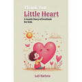 Thank you Little Hearts: A Gentle Story of Gratitude for Kids - Paperback