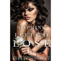 Nothing Left to Lose: (Parts 1 and 2 combined into a novel of epic proportion) - Paperback
