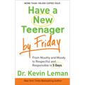 Have a New Teenager by Friday: From Mouthy and Moody to Respectful and Responsible in 5 Days - Paperback
