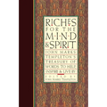 Riches for the Mind and Spirit: John Marks Templeton's Treasury of Words to Help, Inspire, & Live by - Paperback