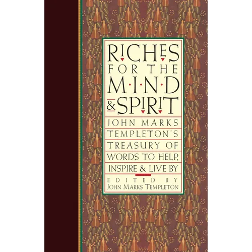 Riches for the Mind and Spirit: John Marks Templeton's Treasury of Words to Help, Inspire, & Live by - Paperback
