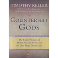 Counterfeit Gods: The Empty Promises of Money, Sex, and Power, and the Only Hope That Matters - Paperback
