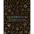 Quadrivium: The Four Classical Liberal Arts of Number, Geometry, Music, & Cosmology - Hardcover