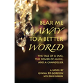 Bear Me Away to a Better World: The Tale of a Duo, the Power of Music, and a Chandelier - Paperback