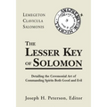 Lesser Key of Solomon: Detailing the Ceremonial Art of Commanding Spirits Booth Good and Evil - Hardcover