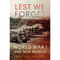 Lest We Forget: World War I and New Mexico - Hardcover