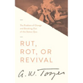 Rut, Rot, or Revival: The Problem of Change and Breaking Out of the Status Quo - Paperback