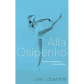 Alla Osipenko: Beauty and Resistance in Soviet Ballet - Hardcover