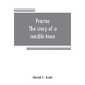 Proctor: the story of a marble town - Paperback