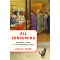 All Consuming: Germans, Jews, and the Meaning of Meat - Hardcover