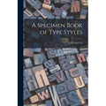 A Specimen Book of Type Styles - Paperback