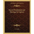 Sacred Prostitution and Marriage by Capture - Paperback
