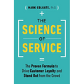 The Science of Service: The Proven Formula to Drive Customer Loyalty and Stand Out from the Crowd - Paperback