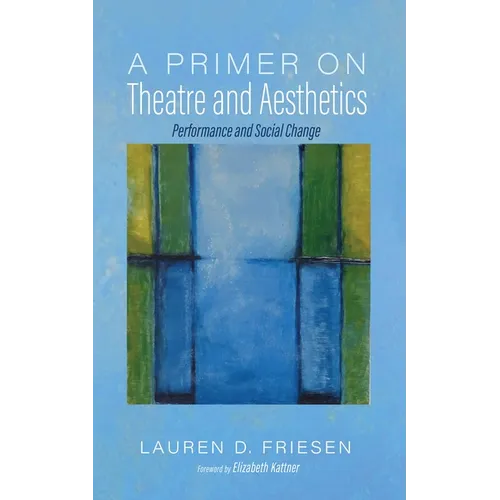 A Primer on Theatre and Aesthetics: Performance and Social Change - Hardcover