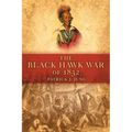The Black Hawk War of 1832: Volume 10 - Paperback