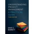 Understanding Project Management, Third Edition: A Practical Guide - Paperback