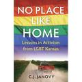No Place Like Home: Lessons in Activism from LGBT Kansas - Paperback