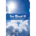 You Missed It!: Miracles and Missed Opportunities - Paperback