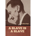A Slave is a Slave - Hardcover