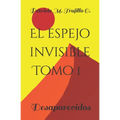 El espejo invisible. Tomo 1: Desaparecidos - Paperback
