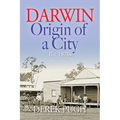 Darwin: Origin of a City - The 1870s - Paperback