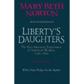 Liberty's Daughters: The Revolutionary Experience of American Women, 1750-1800 - Paperback