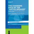 The Changing Face of the "Native Speaker": Perspectives from Multilingualism and Globalization - Paperback
