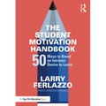 The Student Motivation Handbook: 50 Ways to Boost an Intrinsic Desire to Learn - Paperback