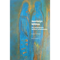 Journeys Within: The Contemporary Spiritual Autobiography - Paperback