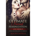 Ultimate Forced Feminization 4 in 1 Book #1: Femdom, Sissification & Taboo Sissy Domination - Paperback
